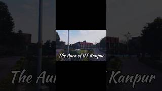 aura of iit kanpur #iit #shorts