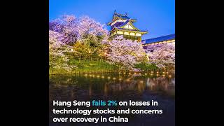 Hang Seng falls 2% on losses in technology stocks and concerns over recovery in China