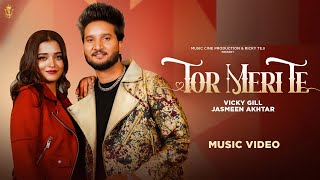 Tor Meri Te (Video) - Vicky Gill, Jasmeen Akhtar | Kaur Preet | New Punjabi Song 2025 | Ricky Teji