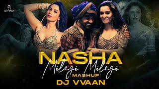Nasha Raid 2 | X Milegi Milegi  | Mashup DJ VVAAN | Tamanna | rajkumar Rao | shraddha kapoor |