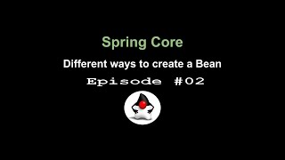 Spring Core - Episode 02 - Different ways to create a bean
