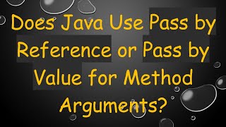 Does Java Use Pass by Reference or Pass by Value for Method Arguments?