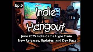 June 2025 Indie Game Hype Train – New Releases, Updates, and Dev Buzz