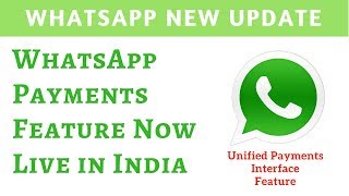 WhatsApp Payment Unified Payment Interface (UPI) Feature Now Live in India