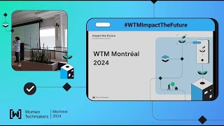 Opening Women Techmakers Montreal 2024 - Impact the Future