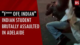 Video | "F*** Off, Indian": Indian student brutally assaulted in Adelaide in suspected racist attack