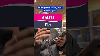 Me order your food astro ria edition
