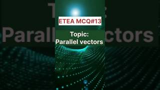 ETEA MCQs | ECAT MCQs | Parallel vectors #maths #kpkboard #vector #fsc #fscmath #etea2025 #etea