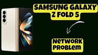 Network Problem SAMSUNG GALAXY Z FOLD 5 || How to solve network issues || Network not working