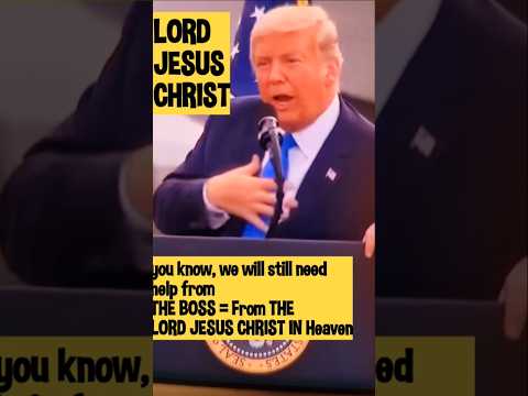 President Trump said, "You know, we still need help from THE BOSS"= LORD JESUS CHRIST.   100% agreed