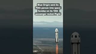 Blue Origin sent its 70th person into space on its 13th passenger rocket flight #rocket #space