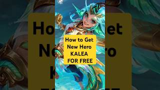 HOW TO GET NEW HERO KALEA FOR FREE #mobilelegends #mlbb #kalea #shorts #trending
