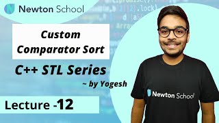 Custom Comparator Sort | C++ STL Series | Episode 12 | Yogesh Yogendra