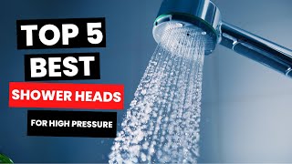 Top 5: Best Shower Heads For High Pressure (2025)