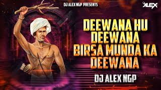 Deewana Hu Deewana Birsa Munda Ka Deewana - Circuit Dj Song | Dj Alex Ngp - Birsa Munda Dj Song 