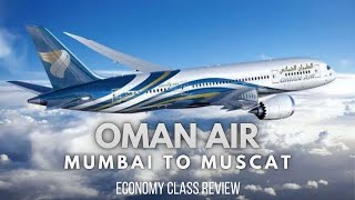 OMAN AIR | MUMBAI TO MUSCAT | ECONOMY CLASS | DETAILED REVIEW