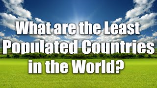 Least Populated Countries in the World