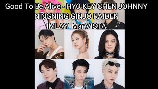 HYO KEY CHEN JOHNNY NINGNING GINJO RAIDEN IMLAY  Mar VISTA - Good To Be Alive (easy lyrics)