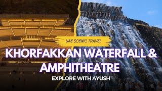 Stunning Khorfakkan Waterfall, Amphitheatre & Corniche Tour | UAE Scenic Travel Vlog with Ayush