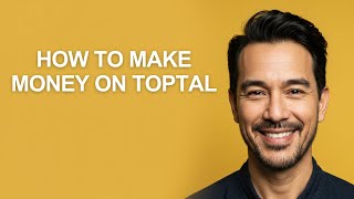 How to Make Money on Toptal - KevinHowTo