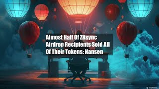 Almost Half Of ZKsync Airdrop Recipients Sold All Of Their Tokens: