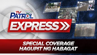 Hagupit ng Habagat: A TV Patrol Express Special Coverage  | July 21, 2025