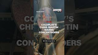 Coldplay's Chris Martin warns concertgoers