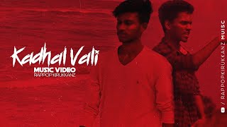 KADHAL VALI - Rappop Kirukkanz // Official Music Video