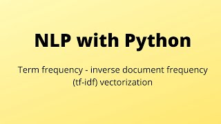 Term frequency - inverse document frequency (tf-idf) vectorization
