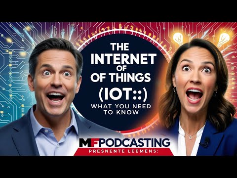 "Unlocking the Future: The Internet of Things (IoT) Explained | MF Podcasting"