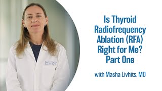 Is Thyroid Radiofrequency Ablation RFA Right for Me? Part One | UCLA Endocrine Center