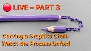 🔴 LIVE Carving Session (Part. 3)Turning a Pencil into a Chain