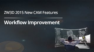 ZW3D 2015 New CAM Features - Workflow Improvement