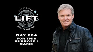 LIFT Daily Prayer: Day 204: For This Purpose I Came