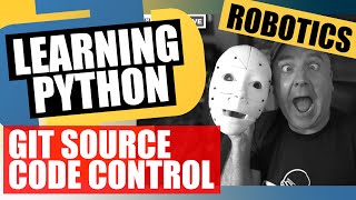 Learn python for SMARS robot - GIT & SOURCE CODE CONTROL