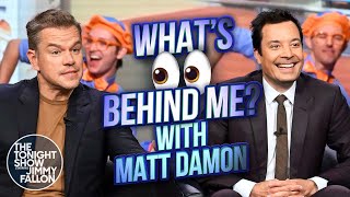 What's Behind Me? with Matt Damon | The Tonight Show Starring Jimmy Fallon