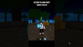 Ice Fruit vs Sand in Blox Fruits! Which is Better? ❄️🔥Roblox #shorts #roblox  #bloxfruits