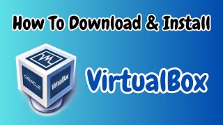 How to Download and Install VirtualBox on Windows 10/11 (2025) | Step-by-Step Installation Guide