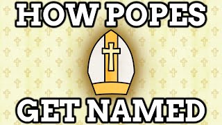 How Does The Pope Choose Their Name?