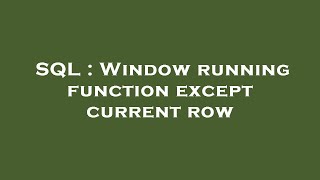 SQL : Window running function except current row