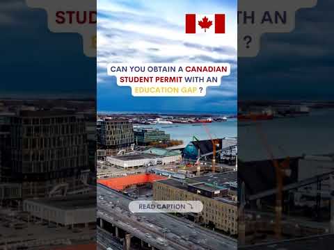 Wondering if your education gap will affect your chances of getting a student permit in Canada?