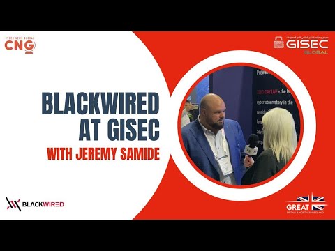 Blackwired at GISEC with Jeremy Samide