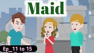 Maid episodes 11 to 15 | improve your English | with English story | learn story | Simple English