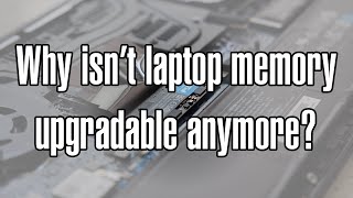 Why isn't laptop memory upgradable anymore? (and why it might be again soon)
