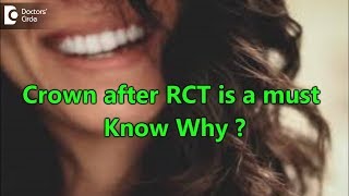 Why one must go for crown after RCT? Can pain reoccur? - Dr. Nandini Nelivigi