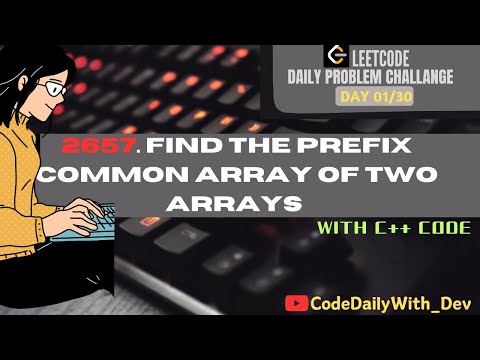 2657. Find the Prefix Common Array of Two Arrays | Leetcode Daily Challenge | DSA | CodeDailyWithDev