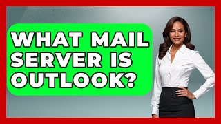 What Mail Server Is Outlook? - TheEmailToolbox.com