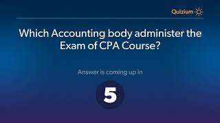 Which Accounting body administer the Exam of CPA Course?   CPA Course Quiz