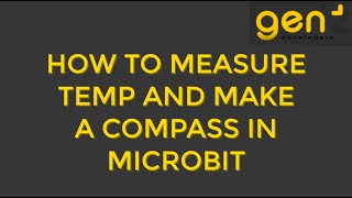 How To Measure Temp and Make a Compass In Microbit!