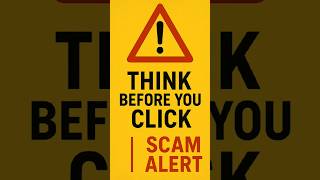 Scam alert! Don’t be the next victim. Think before you click.